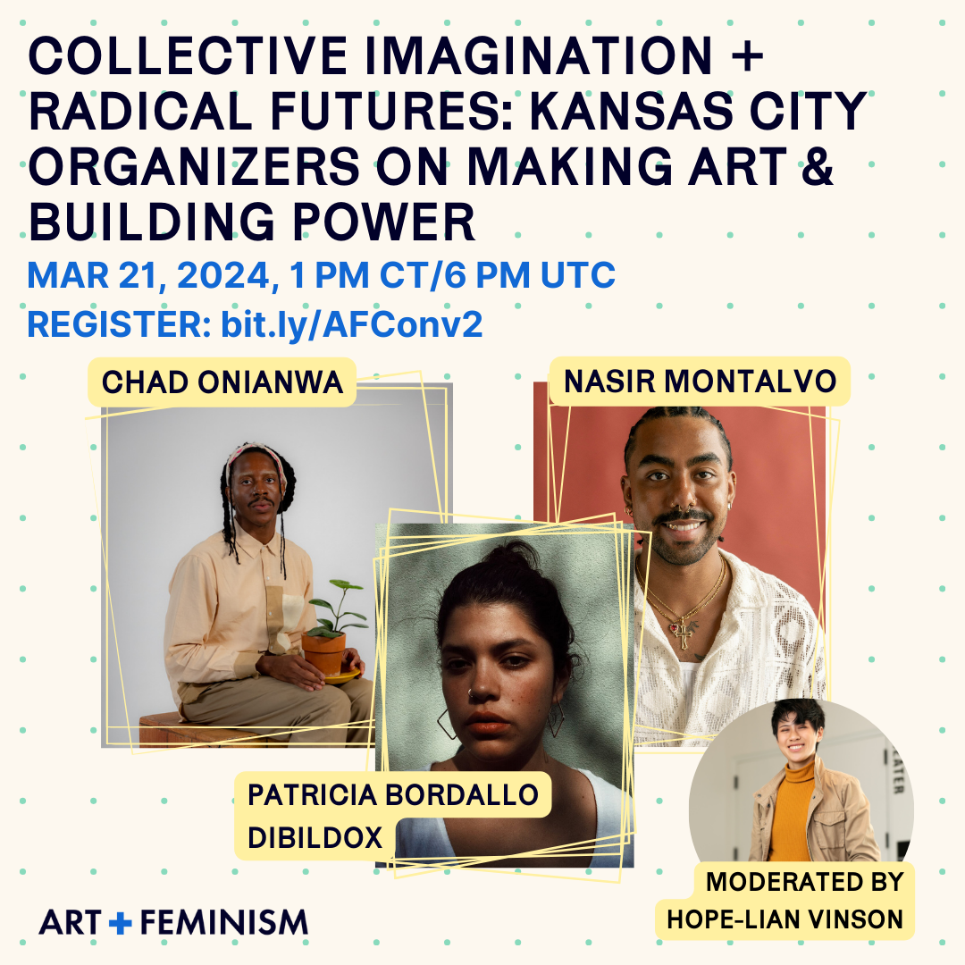 Collective Imagination + Radical Futures: Kansas City Organizers — Art+Feminism Panel Feature