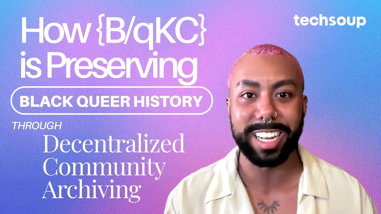 Preserving Black Queer History Through Decentralized Community Archiving – TechSoup